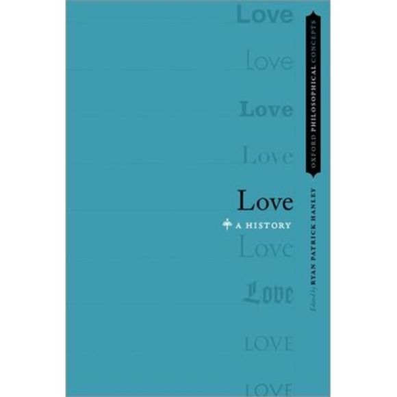 Ryan Patrick Hanley Other - Love: A History -- Ryan Patrick Hanley